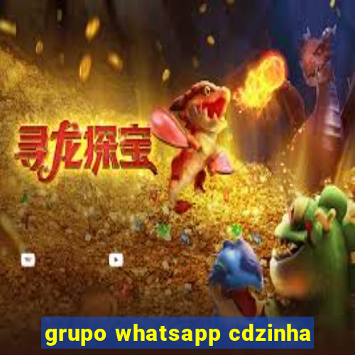 grupo whatsapp cdzinha